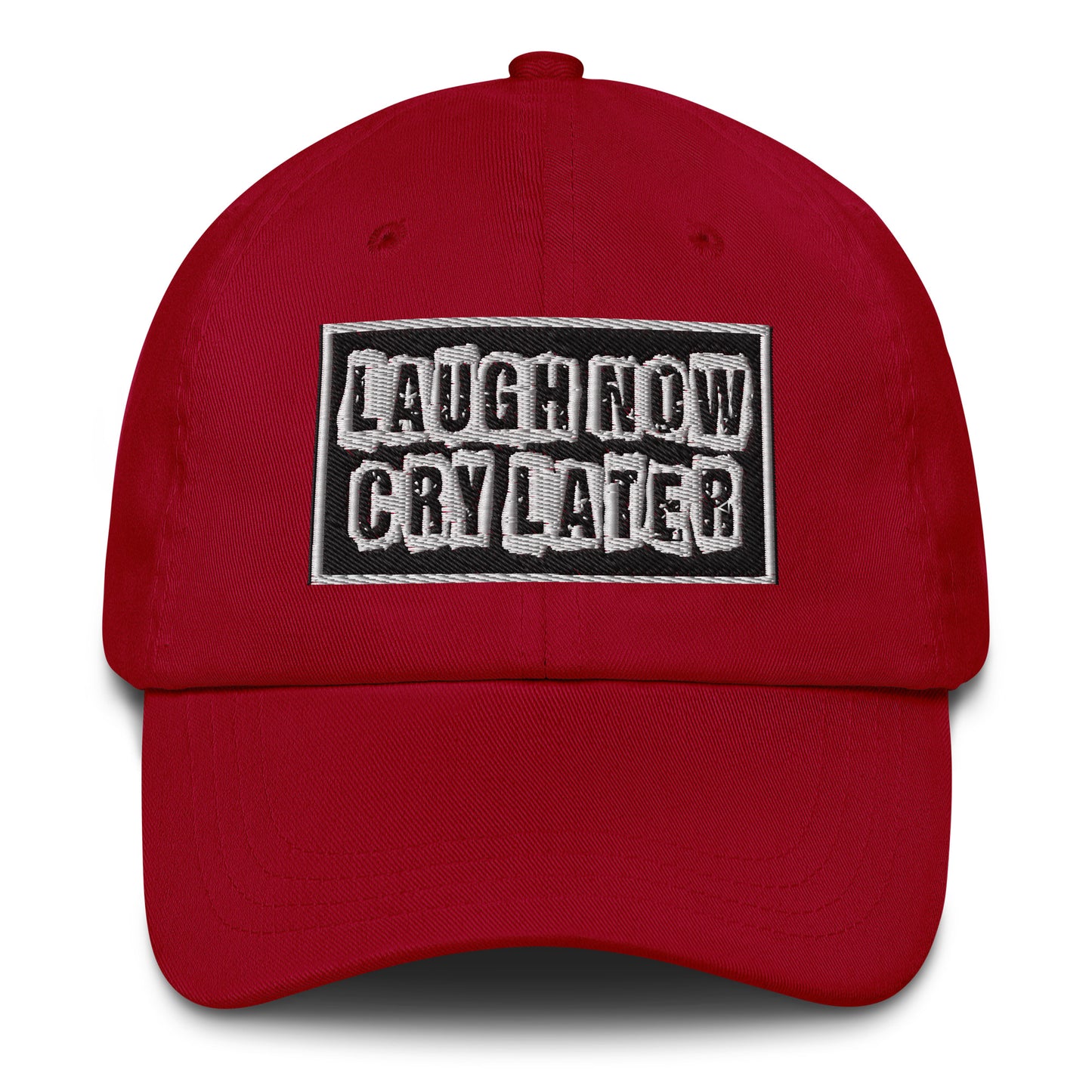 LAUGH NOW CRY LATER DAD HAT!!😂😎