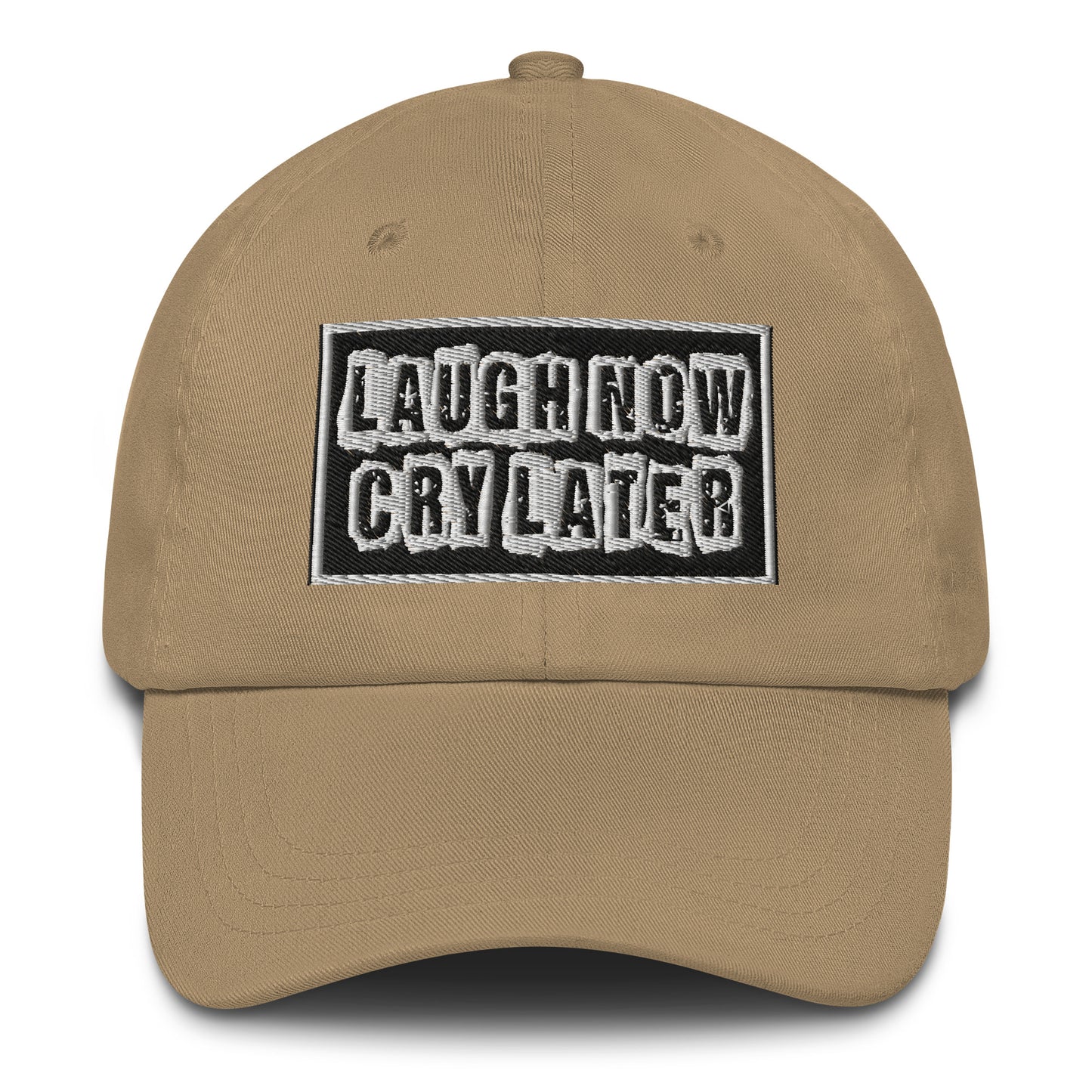 LAUGH NOW CRY LATER DAD HAT!!😂😎