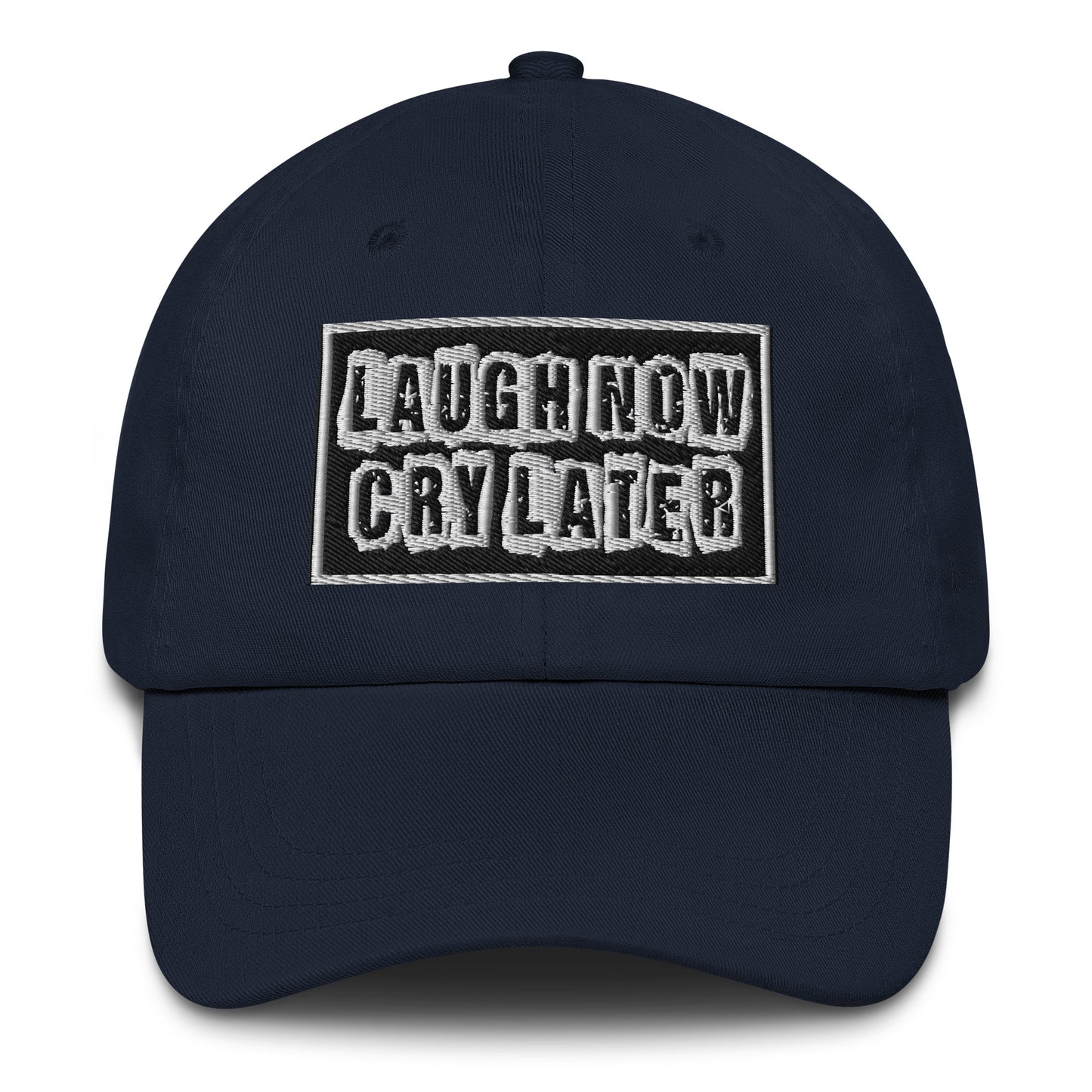 LAUGH NOW CRY LATER DAD HAT!!😂😎