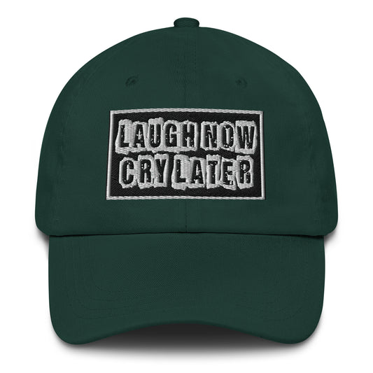 LAUGH NOW CRY LATER DAD HAT!!😂😎