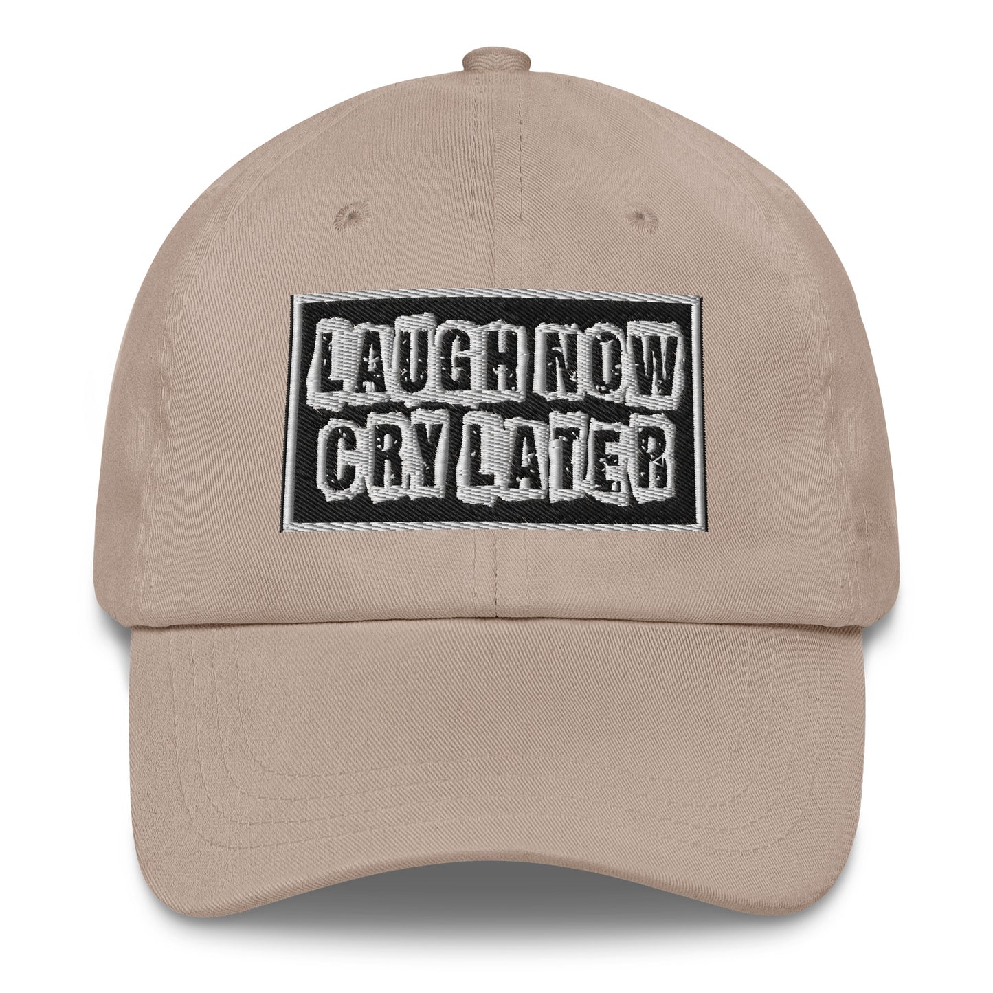 LAUGH NOW CRY LATER DAD HAT!!😂😎