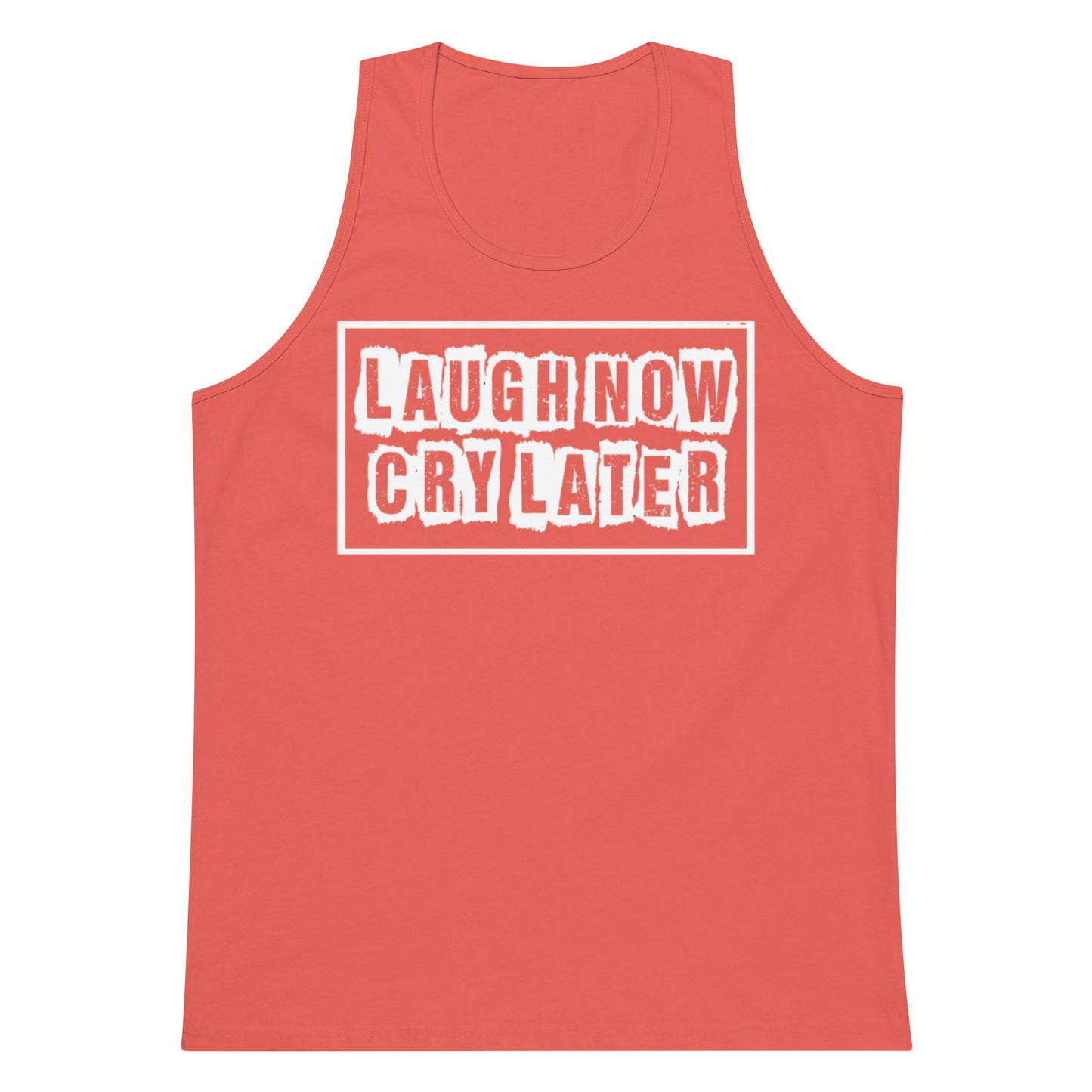 LAUGH NOW CRY LATER MEN'S TANK TOP!!😂😎