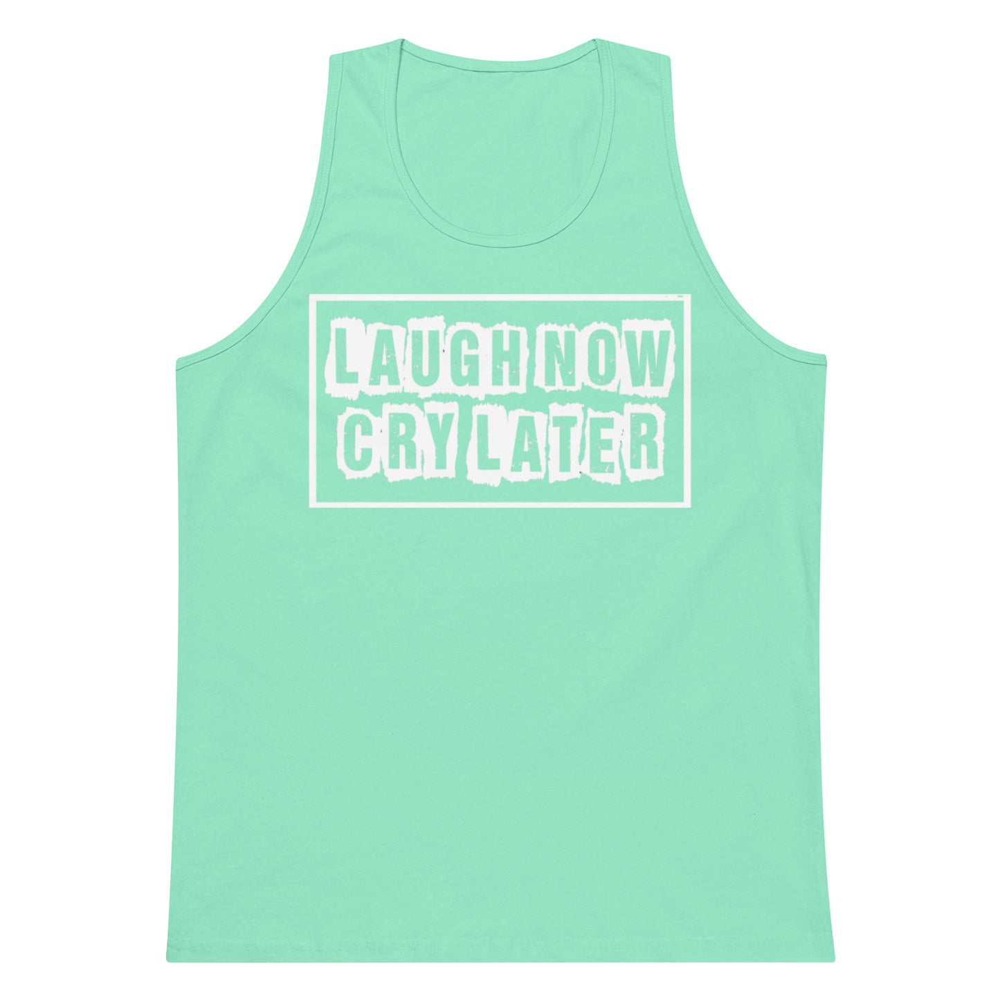 LAUGH NOW CRY LATER MEN'S TANK TOP!!😂😎