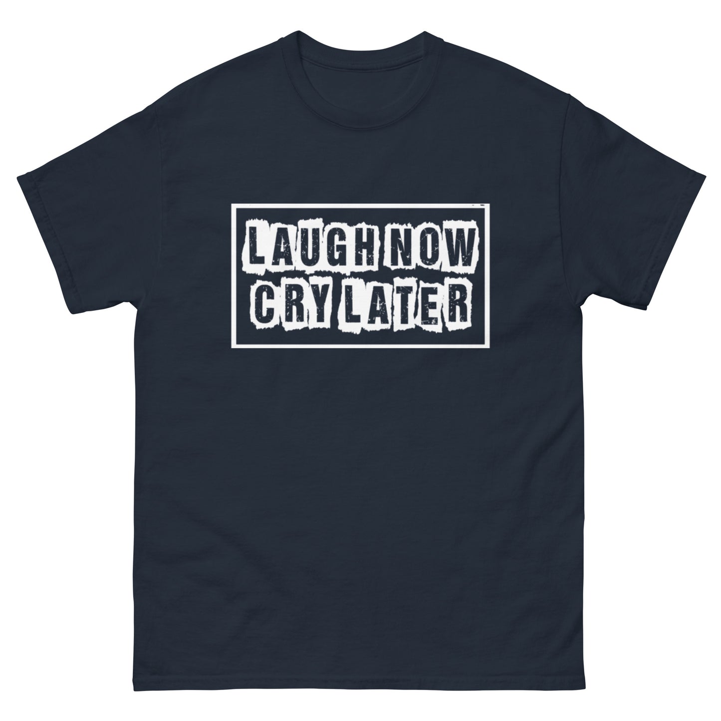 LAUGH NOW CRY LATER T-SHIRTS!!😎😂 (MORE COLORS)