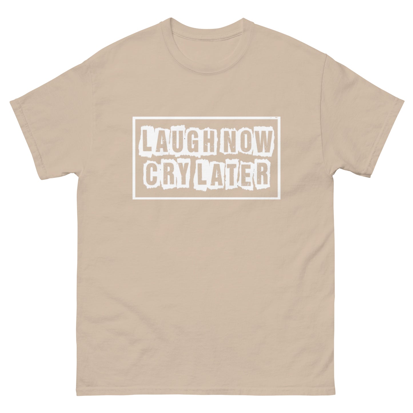 LAUGH NOW CRY LATER T-SHIRTS!!😎😂 (MORE COLORS)