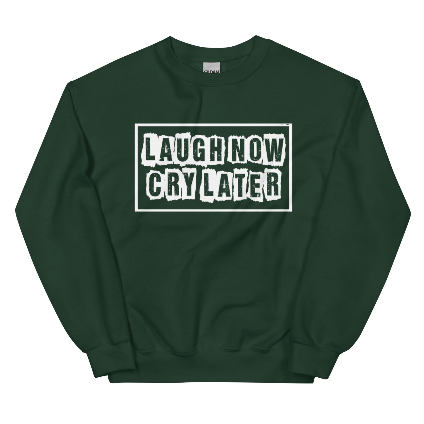 LAUGH NOW CRY LATER SWEATSHIRTS!!😂😎