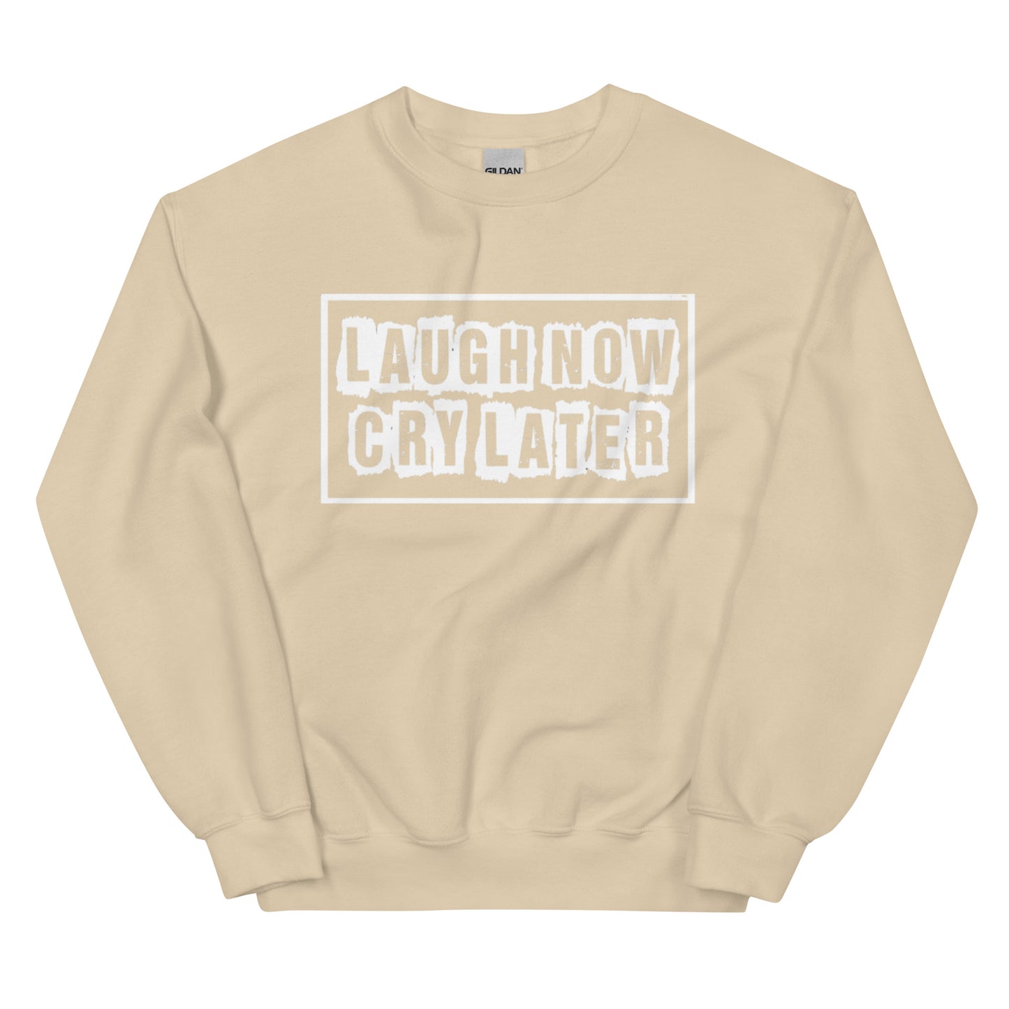 LAUGH NOW CRY LATER SWEATSHIRTS!!😂😎