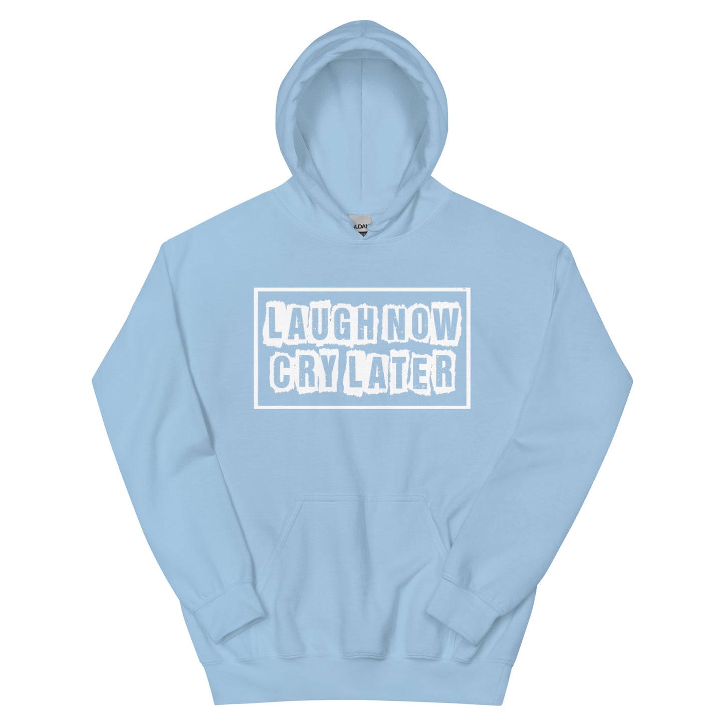 LAUGH NOW CRY LATER HOODIE!! 😂😎