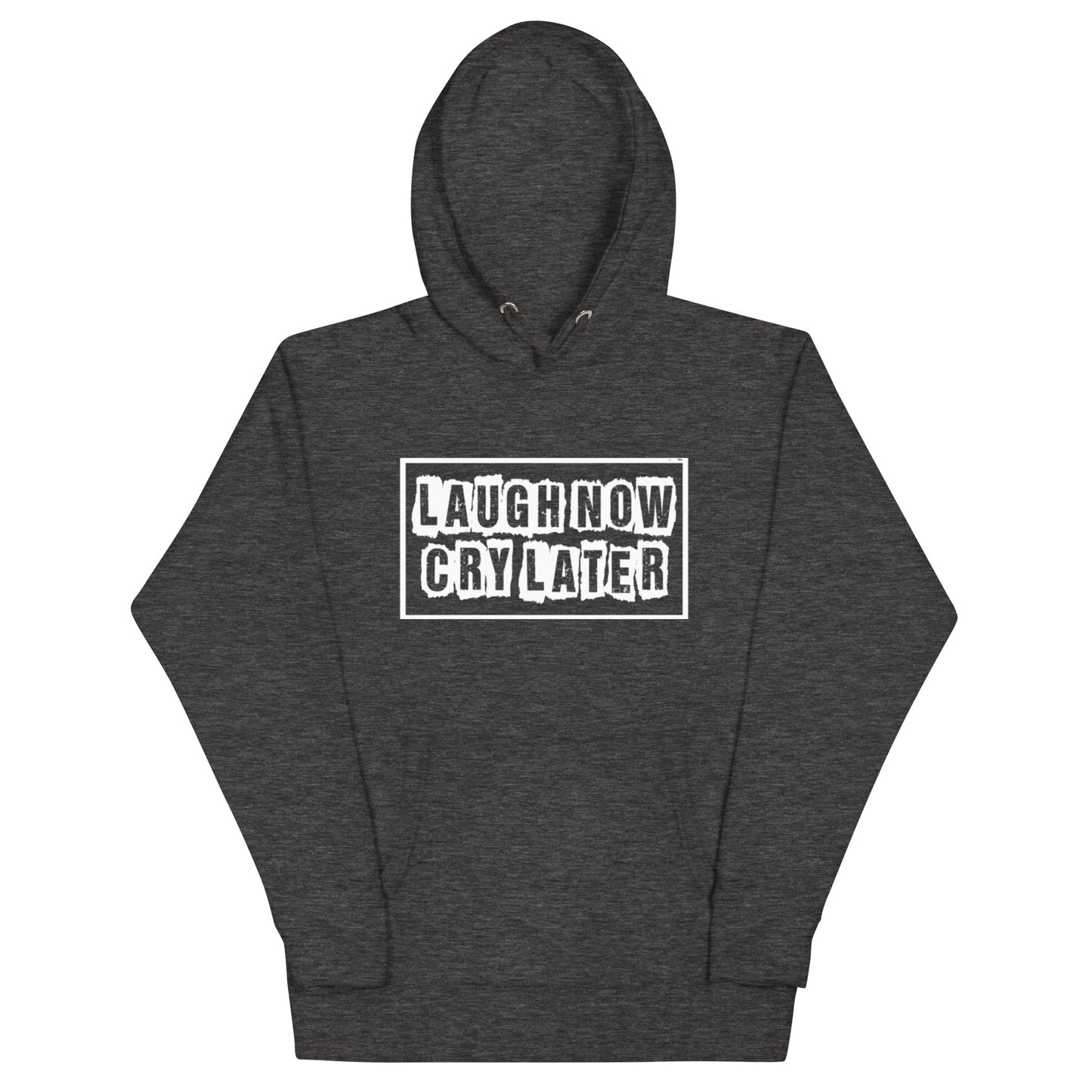 LAUGH NOW CRY LATER HOODIE!! (MORE COLORS)